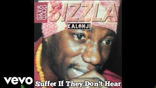 Sizzla Kalonji - Suffer If They Don't Hear (Official Audio)