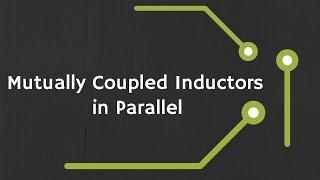 Mutually Coupled Inductors in Parallel (Derivation / Proof and Examples)