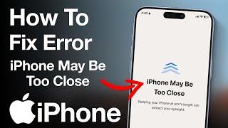 How to Fix “iPhone May Be Too Close” Warning? Turn Off iPhone May Be Too Close Screen Distance Error