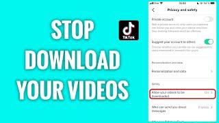 How To Stop People From Downloading Your TikTok Videos