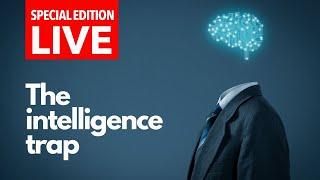 SPECIAL EDITION The Intelligence Trap