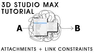 TUTORIAL - 3DS MAX - Attachments and Constraints