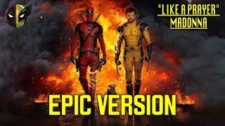 Deadpool and Wolverine | Like A Prayer (MADONNA) | EPIC VERSION