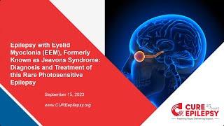 Epilepsy with Eyelid Myoclonia (EEM), Formerly Jeavons Syndrome: Diagnosis and Treatment