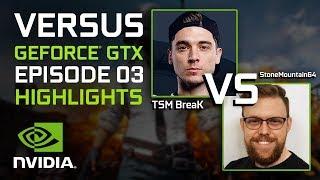 VERSUS GeForce GTX Episode 3 Highlights: TSM BreaK VS StoneMountain64