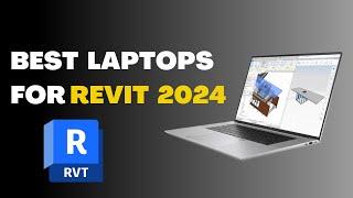 Best Laptops For Revit 2024 : for all budgets