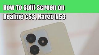 How To Split Screen on Realme C53, Narzo N53