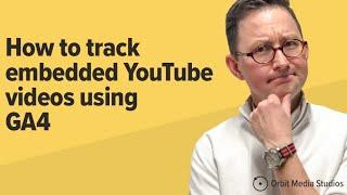The Complete Guide to YouTube Video Tracking with GA4