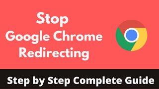 How to Stop Google Chrome Redirecting (2022) | Remove Chrome Redirect Virus