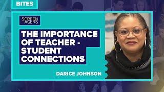 Screenagers Bites - The Importance of Teacher-Student Connections | Darice Johnson