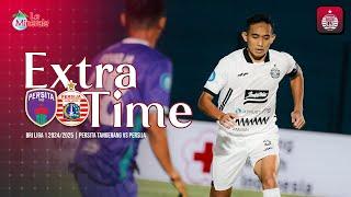 EXTRA TIME | Persita Tangerang vs Persija [BRI Liga 1 2024/2025]