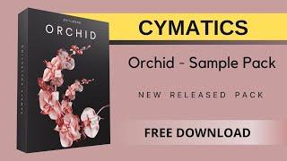 Cymatics - Orchid Sample Pack | Free Download | New Sample Pack 2022 | Cymatics New Pack Free