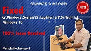 how to fixed c:\Windows\System32\LogFiles\srt\SrtTrail.txt in the windows 10
