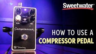 How to Use a Compressor Pedal – Getting the Most out of Your Compressor Pedal