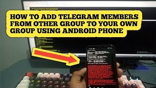 how to scrape telegram group members and add them to your group using android phone | complete guide