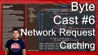 ByteCast #6 - Caching Network Request | Swift Actor & Task | NSCache