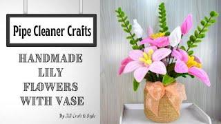 How to make a pipe cleaner lily flowers with vase | Easy tutorial | 扭扭棒百合花教程