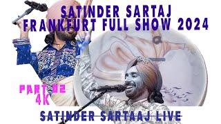 SATINDER II SARTAAJ II FRANKFURT II LIVE FULL SHOW 2024 I Heart Touching Performance - 4K PART 02