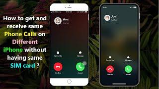 How to get and receive same Phone Calls on Different iPhone without having same SIM card ?