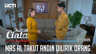 Cantik Bingitzzz!! Mas AL Takut Andin Dilirik Laki-Laki Lain | IKATAN CINTA | EPS.935 (4/4)