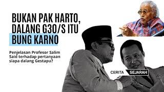 TERUNGKAP!!! Siapa Dalang G30S/PKI menurut Profesor Salim Said