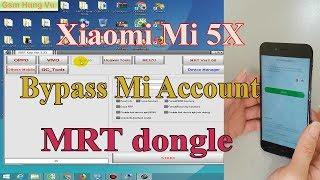 Bypass Mi Account Xiaomi Mi 5X by MRT dongle - Gsm Hung Vu.