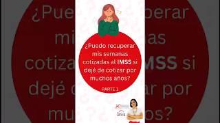 Puedo recuperar mis semanas cotizadas IMSS si DEJÉ de cotizar por MUCHOS AÑOS? #dinkia #pension