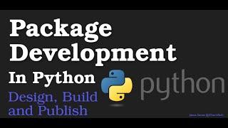 Python Package Development Tutorial ( Design,Build and Publish)