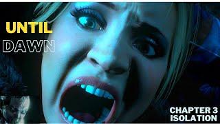 UNTIL DAWN HORROR DRAMA CHAPTER 3 - ISOLATION