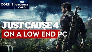 Just Cause 4 on Low End PC | NO Graphics Card | i3