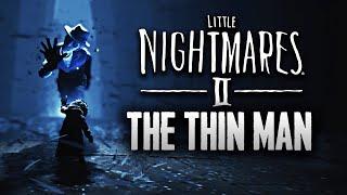 Little Nightmares 2 - The Terrifying Thin Man | All Scenes