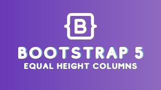 How to Make Bootstrap 5 Columns Same Height Without CSS | Equal Height Columns