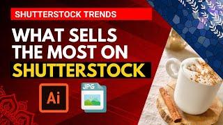 Shutterstock trends || Secret to sell more on Shutterstock || What sells the most on Shutterstock