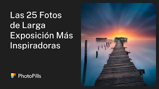 25 Fotos Increíbles de Larga Exposición para Inspirarte