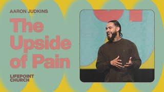 The Upside to Pain | Aaron Judkins