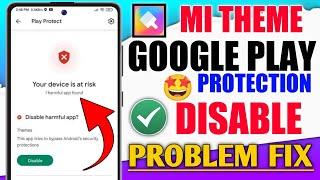 How To Enable MIUI Theme App|Mi Themes App Disabled By Play Protect|Mi Theme Problem|