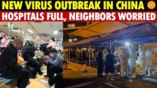 New Virus Outbreak in China! More Virulent, Hospitals Overcrowded, Neighboring Countries Tense