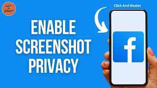 How To Enable Screenshot Privacy On Facebook Profile