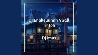 DJ Enakeuunnn Virall Tiktok