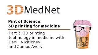 3DMedNet at Pint of Science part 3: 3D printing technology in medicine