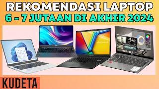 Rekomendasi Laptop 6 - 7 Jutaan Yang Pernah Kita Review di 2024