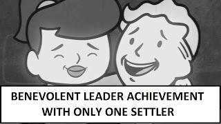 Fallout 4 | How to get the Benevolent Leader Achievement EASY With One Settler!