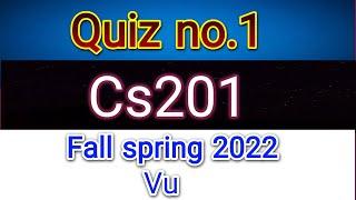 Cs201 quiz no.1 fall spring 2022/exams solutions Finder (Master Ghulam Abbas)