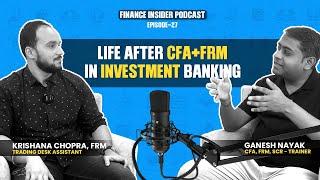 Life After CFA + FRM in Investment Banking Ft. Krishna Chopra | Finance Insider Podcast Ep.27