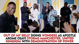 OUT OF MY BELLY DOING WONDERS AS APOSTLE AROME OSAYI STORMS MANCHESTER WITH DEMONSTRATION OF POWER 