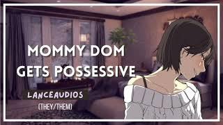 ASMR | Mommy dom gets possessive | [NB4A] [F4A] [domme] [jealousy] [spicy]