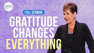 Gratitude Changes Everything-FULL SERMON | Joyce Meyer