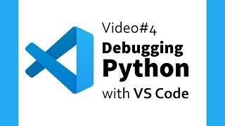 Video #4: Debugging Python with VS Code