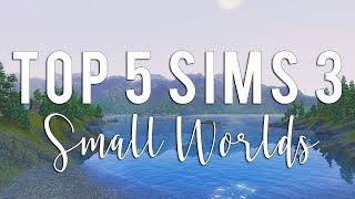 TOP 5 SIMS 3 SMALL CUSTOM WORLDS!