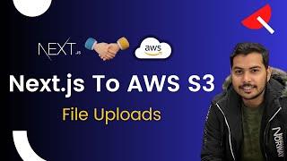 Next.js To AWS S3 File Uploads